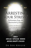 "Arresting Your Stress!" Deliverance from the Destruction of Stress: (A look at the Difficult Lives of Naomi and Ruth) A Layman's Study of the Book of