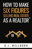 How to Make Six Figures Selling Real Estate as a Realtor