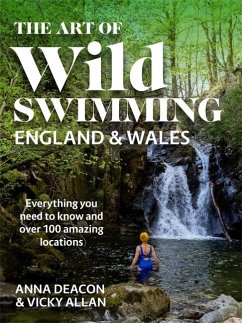 The Art of Wild Swimming: England & Wales - Deacon, Anna; Allan, Vicky