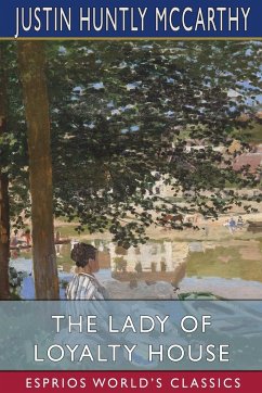 The Lady of Loyalty House (Esprios Classics) - Mccarthy, Justin Huntly