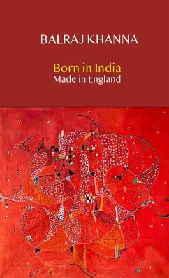 Born in India Made in England: Autobiography of a Painter - Khanna, Balraj