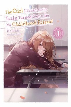 The Girl I Saved on the Train Turned Out to Be My Childhood Friend, Vol. 1 (light novel) - Kennoji