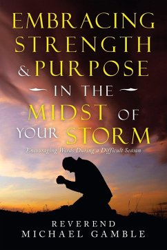 Embracing Strength & Purpose in the Midst of Your Storm - Gamble, Reverend Michael