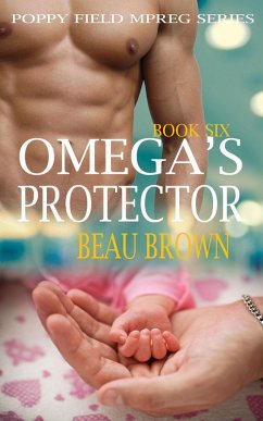 Omega's Protector (Poppy Field Mpreg Series, #6) (eBook, ePUB) - Brown, Beau