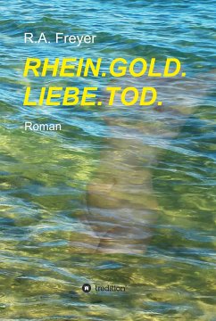 RHEIN.GOLD.LIEBE.TOD. (eBook, ePUB) - Freyer, R.A.