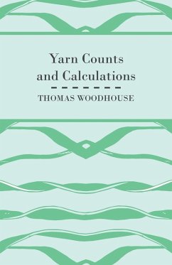 Yarn Counts And Calculations (eBook, ePUB) - Woodhouse, Thomas