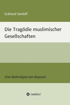 Die Tragödie muslimischer Gesellschaften (eBook, ePUB) - Gerloff, Eckhard