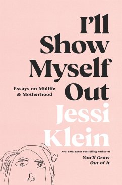 I'll Show Myself Out (eBook, ePUB) - Klein, Jessi
