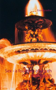 Sex - a fountain of youth and health (eBook, ePUB)