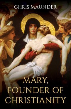 Mary, Founder of Christianity (eBook, ePUB) - Maunder, Chris
