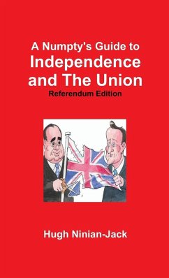 A Numpty's Guide to Independence and The Union - Ninian-Jack, Hugh