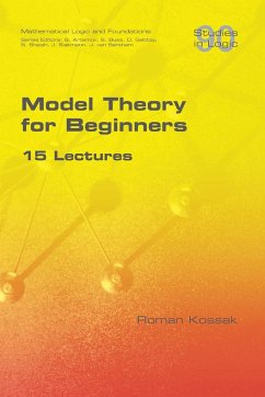 Model Theory for Beginners. 15 Lectures - Kossak, Roman