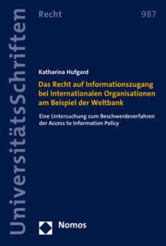 Das Recht auf Informationszugang bei Internationalen Organisationen am Beispiel der Weltbank - Hufgard, Katharina