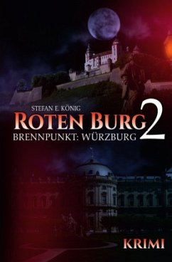 Roten Burg / Roten Burg 2 - Brennpunkt: Würzburg - König, Stefan E.
