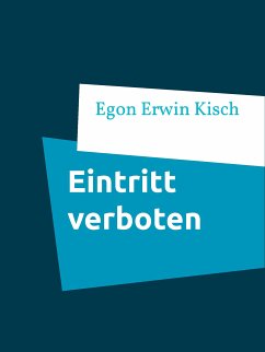 Eintritt verboten (eBook, ePUB) - Kisch, Egon Erwin