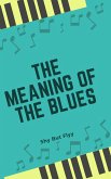 The Meaning Of The Blues (eBook, ePUB)