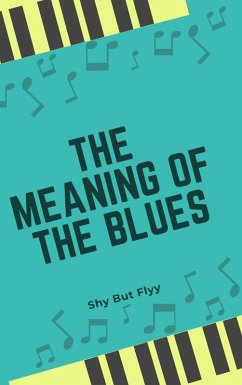The Meaning Of The Blues (eBook, ePUB) - Shy But Flyy