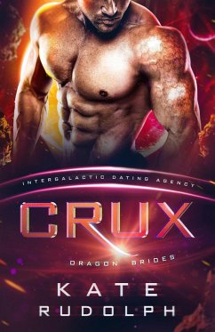 Crux: Intergalactic Dating Agency (Dragon Brides, #1) (eBook, ePUB) - Rudolph, Kate