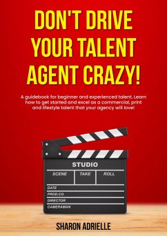 Don't Drive Your Talent Agent Crazy! (eBook, ePUB) - Adrielle, Sharon