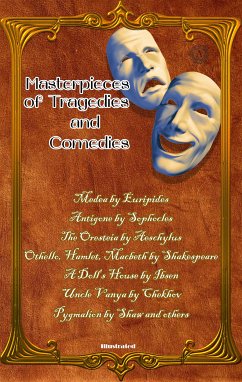 Masterpieces of Tragedies and Comedies (eBook, ePUB) - Euripides; Sophocles; Aeschylus; Shakespeare, William; Ibsen, Henrik; Chekhov, Anton; Shaw, Bernard