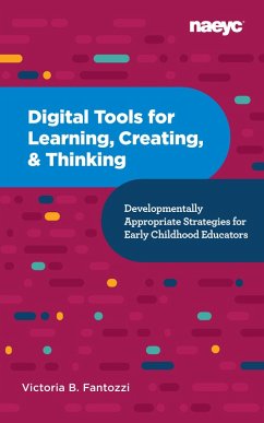 Digital Tools for Learning, Creating, and Thinking: Developmentally Appropriate Strategies for Early Childhood Educators (eBook, ePUB) - Fantozzi, Victoria B.