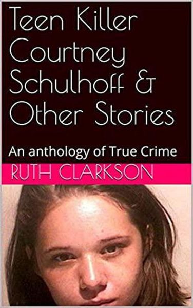 Teen Killer Courtney Schulhoff & Other Stories (eBook, ePUB)