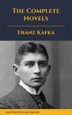 Franz Kafka: The Complete Novels (eBook, ePUB) - Kafka, Franz; Everywhere, Masterpiece