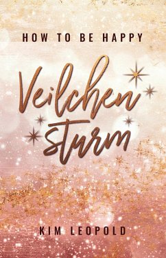 Cover how to be happy: Veilchensturm (New Adult Romance) (eBook, ePUB)