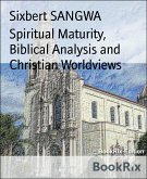 Spiritual Maturity, Biblical Analysis and Christian Worldviews (eBook, ePUB)