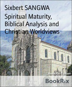 Spiritual Maturity, Biblical Analysis and Christian Worldviews (eBook, ePUB) - SANGWA, Sixbert