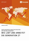 Wie lebt und arbeitet die Generation Z? Handlungsempfehlungen für Recruiting und Personalmanagement (eBook, PDF)