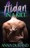 Aidan in a Kilt (The Ballachulish Trilogy, #2) (eBook, ePUB) Aidan in a Kilt (The Ballachulish Trilogy, #2) (eBook, ePUB)