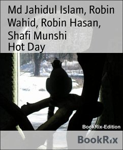 Hot Day (eBook, ePUB) - Islam, Md Jahidul; Hasan, Robin; Wahid, Robin; Munshi, Shafi
