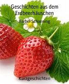 Geschichten aus dem Erdbeerhäuschen (eBook, ePUB)