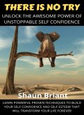 UNLOCK THE AWESOME POWER OF UNSTOPPABLE SELF CONFIDENCE (eBook, ePUB)