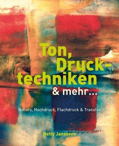 Ton, Drucktechniken & mehr ... - Janssens, Netty