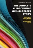 The Complete Guide of Using Quilling Paper Strips (Learn Quilling, #3) (eBook, ePUB)