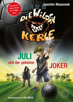 DWK Die Wilden Kerle - Juli und der Geheime Joker (Neuer Band 5 3/4 der Bestsellerserie Die Wilden Fußballkerle) (eBook, ePUB) - Masannek, Joachim