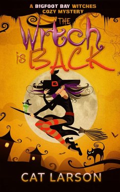 The Witch is Back (Bigfoot Bay Witches, #5) (eBook, ePUB) - Larson, Cat