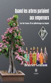 Quand les arbres parlaient aux empereurs (eBook, ePUB)