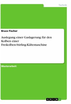 Auslegung einer Gaslagerung für den Kolben einer Freikolben-Stirling-Kältemaschine (eBook, PDF) - Fischer, Bruce