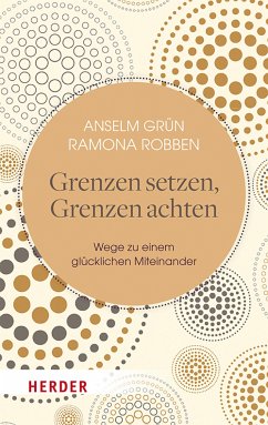 Grenzen setzen, Grenzen achten (eBook, ePUB) - Grün, Anselm; Robben, Ramona