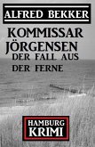 Der Fall aus der Ferne: Kommissar Jörgensen Hamburg Krimi (eBook, ePUB)