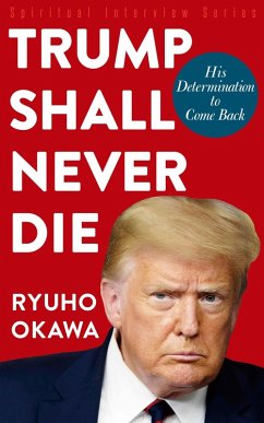 Trump Shall Never Die (eBook, ePUB) - Okawa, Ryuho