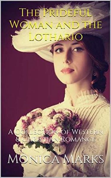 The Prideful Woman and the Lothario (eBook, ePUB) The Prideful Woman and the Lothario (eBook, ePUB)