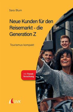 Neue Kunden für den Reisemarkt - die Generation Z (eBook, PDF) - Blum, Sara