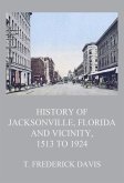 History of Jacksonville, Florida and Vicinity, 1513 to 1924 (eBook, ePUB)