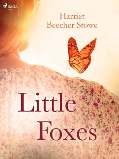 Little Foxes (eBook, ePUB) - Beecher-Stowe, Harriet