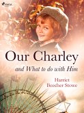 Our Charley and What to do with Him (eBook, ePUB)