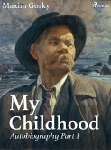 My Childhood, Autobiography Part I (eBook, ePUB)
